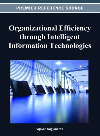 表紙画像: Organizational Efficiency through Intelligent Information Technologies 9781466620476
