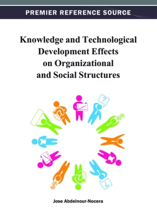 Cover image: Knowledge and Technological Development Effects on Organizational and Social Structures 9781466621510