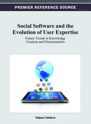 Cover image: Social Software and the Evolution of User Expertise: Future Trends in Knowledge Creation and Dissemination 9781466621787