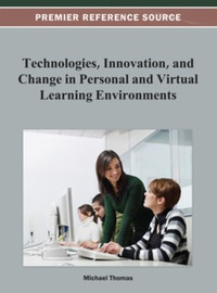 Imagen de portada: Technologies, Innovation, and Change in Personal and Virtual Learning Environments 9781466624672