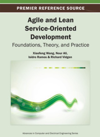 Cover image: Agile and Lean Service-Oriented Development: Foundations, Theory, and Practice 9781466625037