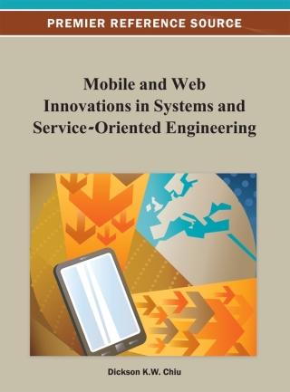 Cover image: Mobile and Web Innovations in Systems and Service-Oriented Engineering 9781466624702