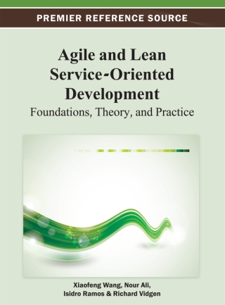 Cover image: Agile and Lean Service-Oriented Development: Foundations, Theory, and Practice 9781466625037