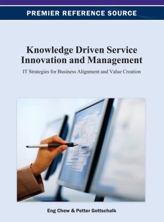 Cover image: Knowledge Driven Service Innovation and Management: IT Strategies for Business Alignment and Value Creation 9781466625129
