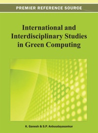 Cover image: International and Interdisciplinary Studies in Green Computing 9781466626461