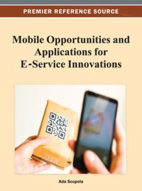 Cover image: Mobile Opportunities and Applications for E-Service Innovations 9781466626546