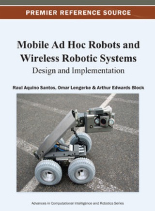 Cover image: Mobile Ad Hoc Robots and Wireless Robotic Systems: Design and Implementation 9781466626584