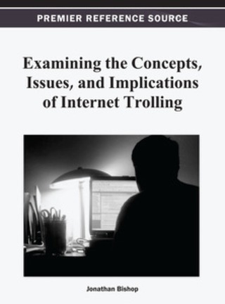 صورة الغلاف: Examining the Concepts, Issues, and Implications of Internet Trolling 9781466628038