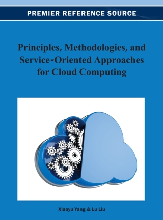 Cover image: Principles, Methodologies, and Service-Oriented Approaches for Cloud Computing 9781466628540