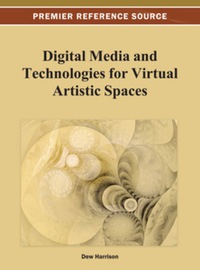 Cover image: Digital Media and Technologies for Virtual Artistic Spaces 9781466629615