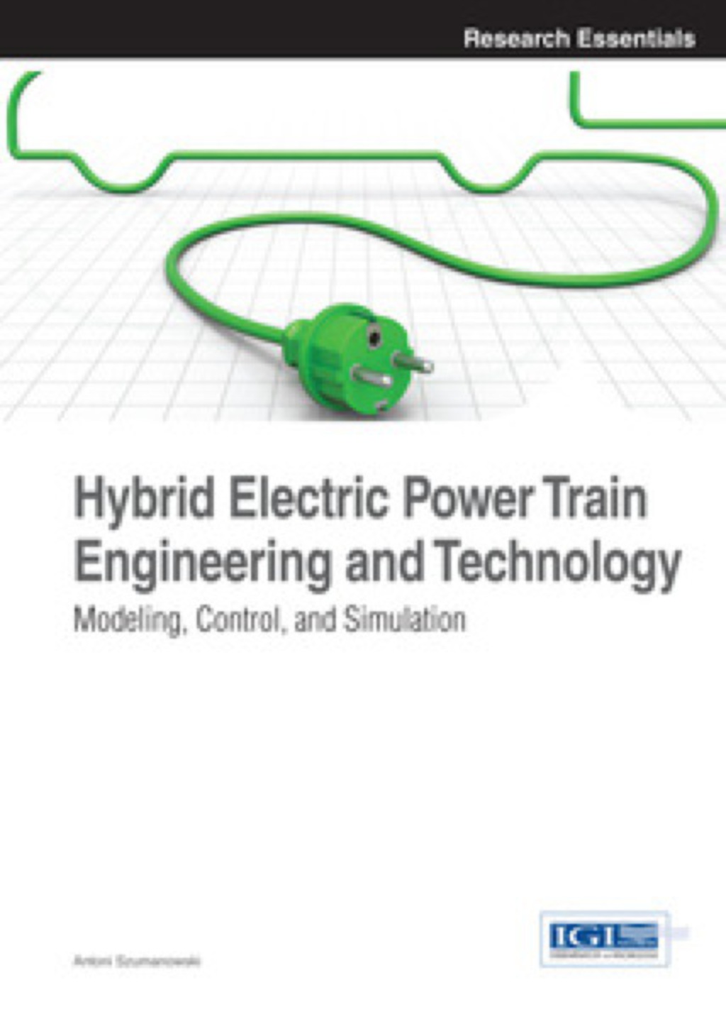 Hybrid Electric Power Train Engineering and Technology: Modeling, Control, and Simulation Modeling, Control, and Simulation