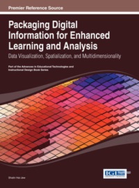 Cover image: Packaging Digital Information for Enhanced Learning and Analysis: Data Visualization, Spatialization, and Multidimensionality 9781466644625