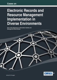 Cover image: Cases on Electronic Records and Resource Management Implementation in Diverse Environments 9781466644663
