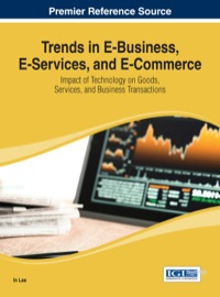 Omslagafbeelding: Trends in E-Business, E-Services, and E-Commerce: Impact of Technology on Goods, Services, and Business Transactions 1st edition 9781466645103
