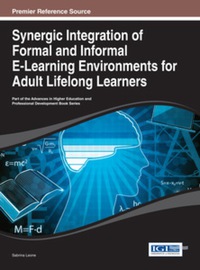 Cover image: Synergic Integration of Formal and Informal E-Learning Environments for Adult Lifelong Learners 9781466646551