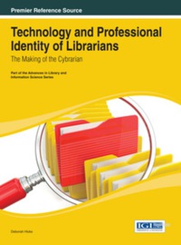Cover image: Technology and Professional Identity of Librarians: The Making of the Cybrarian 9781466647350