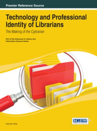 表紙画像: Technology and Professional Identity of Librarians: The Making of the Cybrarian 9781466647350