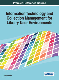 صورة الغلاف: Information Technology and Collection Management for Library User Environments 9781466647398