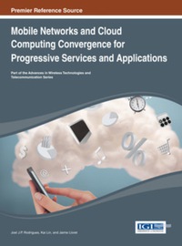 صورة الغلاف: Mobile Networks and Cloud Computing Convergence for Progressive Services and Applications 9781466647817