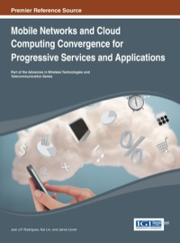 Imagen de portada: Mobile Networks and Cloud Computing Convergence for Progressive Services and Applications 1st edition 9781466647817