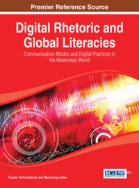 Imagen de portada: Digital Rhetoric and Global Literacies: Communication Modes and Digital Practices in the Networked World 9781466649163