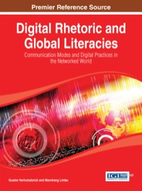 Imagen de portada: Digital Rhetoric and Global Literacies: Communication Modes and Digital Practices in the Networked World 1st edition 9781466649163