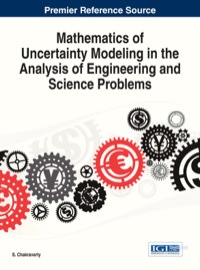 صورة الغلاف: Mathematics of Uncertainty Modeling in the Analysis of Engineering and Science Problems 1st edition 9781466649910