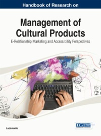 Cover image: Handbook of Research on Management of Cultural Products: E-Relationship Marketing and Accessibility Perspectives 1st edition 9781466650077