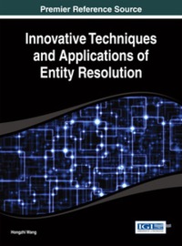 Cover image: Innovative Techniques and Applications of Entity Resolution 9781466651982