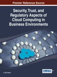 Cover image: Security, Trust, and Regulatory Aspects of Cloud Computing in Business Environments 1st edition 9781466657885