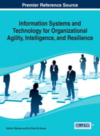 表紙画像: Information Systems and Technology for Organizational Agility, Intelligence, and Resilience 9781466659704