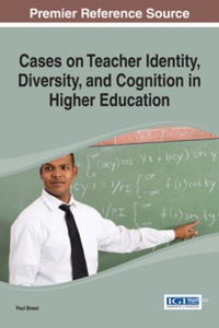 Cover image: Cases on Teacher Identity, Diversity, and Cognition in Higher Education 9781466659902