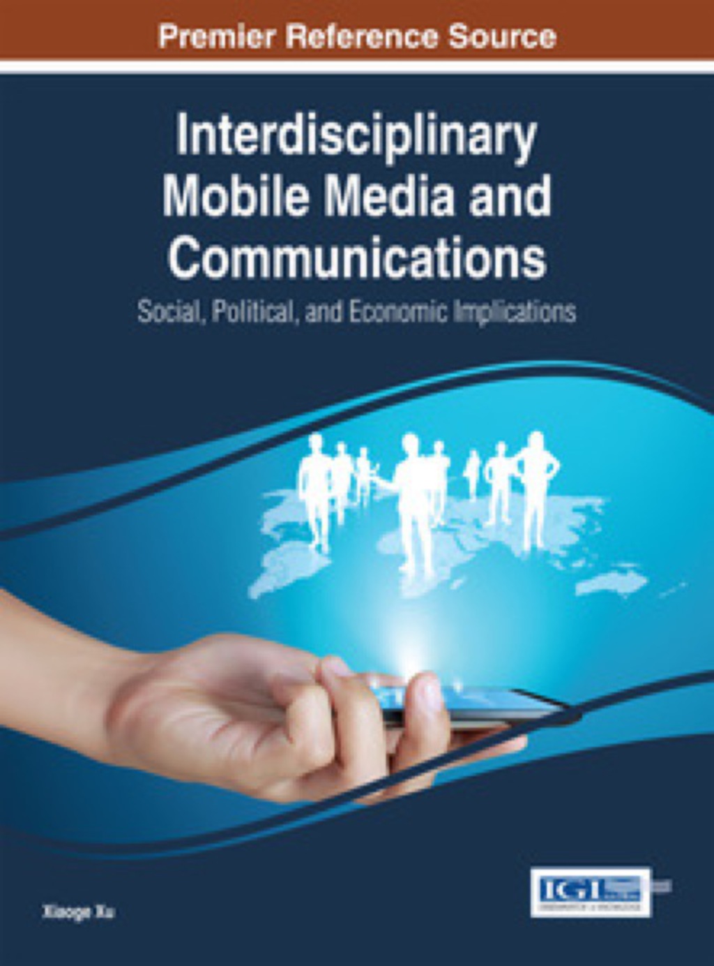 Interdisciplinary Mobile Media and Communications: Social, Political, and Economic Implications Social, Political, and Economic Implications