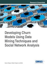 صورة الغلاف: Developing Churn Models Using Data Mining Techniques and Social Network Analysis 9781466662889