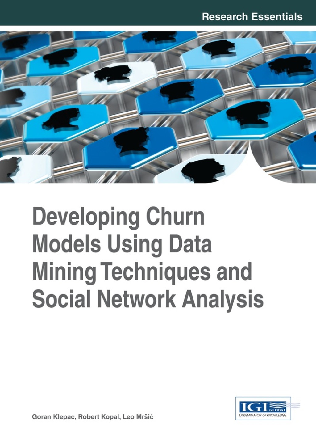 Developing Churn Models Using Data Mining Techniques and Social Network Analysis 1st Edition