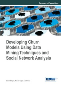 Cover image: Developing Churn Models Using Data Mining Techniques and Social Network Analysis 1st edition 9781466662889