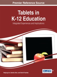 Cover image: Tablets in K-12 Education: Integrated Experiences and Implications 9781466663008