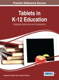 Cover image: Tablets in K-12 Education: Integrated Experiences and Implications 1st edition 9781466663008