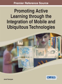Cover image: Promoting Active Learning through the Integration of Mobile and Ubiquitous Technologies 9781466663435