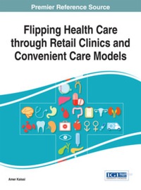 Imagen de portada: Flipping Health Care through Retail Clinics and Convenient Care Models 9781466663558