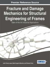 Imagen de portada: Fracture and Damage Mechanics for Structural Engineering of Frames: State-of-the-Art Industrial Applications 9781466663794