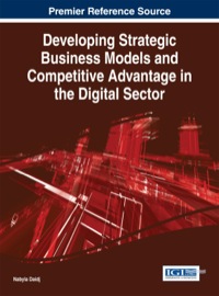 Cover image: Developing Strategic Business Models and Competitive Advantage in the Digital Sector 1st edition 9781466665132