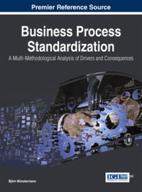 Imagen de portada: Business Process Standardization: A Multi-Methodological Analysis of Drivers and Consequences 1st edition 9781466672369