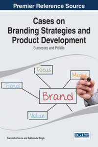 Omslagafbeelding: Cases on Branding Strategies and Product Development: Successes and Pitfalls 9781466673939