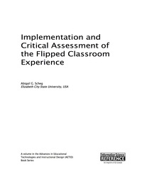 صورة الغلاف: Implementation and Critical Assessment of the Flipped Classroom Experience 9781466674646