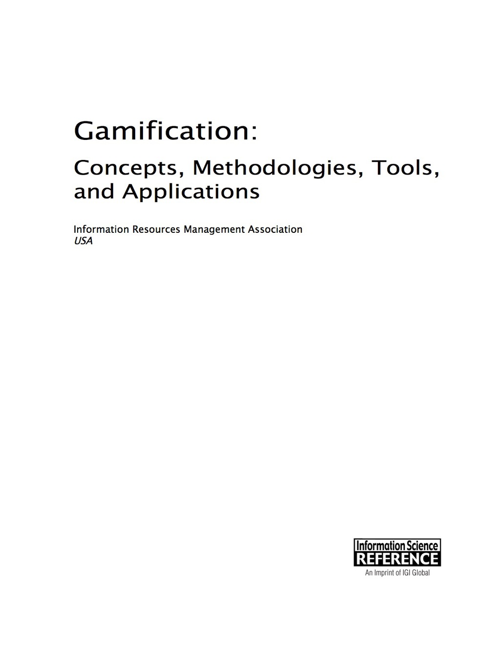 Gamification: Concepts, Methodologies, Tools, and Applications Concepts, Methodologies, Tools, and Applications