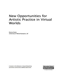 صورة الغلاف: New Opportunities for Artistic Practice in Virtual Worlds 9781466683846