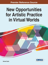 Cover image: New Opportunities for Artistic Practice in Virtual Worlds 1st edition 9781466683846