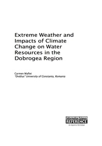 صورة الغلاف: Extreme Weather and Impacts of Climate Change on Water Resources in the Dobrogea Region 9781466684386