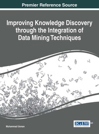 Cover image: Improving Knowledge Discovery through the Integration of Data Mining Techniques 1st edition 9781466685130